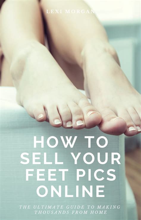 where to sell feet picture|How To Sell Feet Pics In 2025: The Ultimate Side。